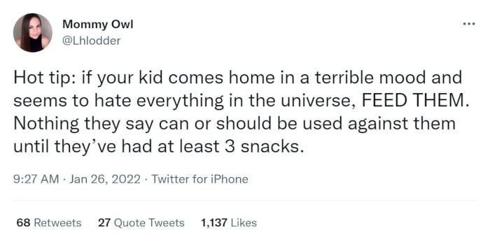7. This is the trick that I think we all use: kids will immediately change their attitudes after a couple of snacks.