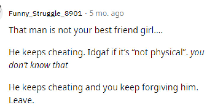 The man is not her best friend because he clearly doesn't care, and she's not stepping up.