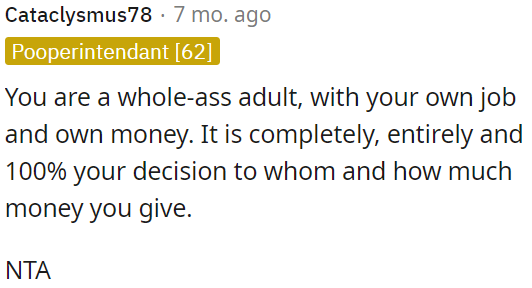 As a grown adult, OP has full control over her money and who she chooses to give it to.