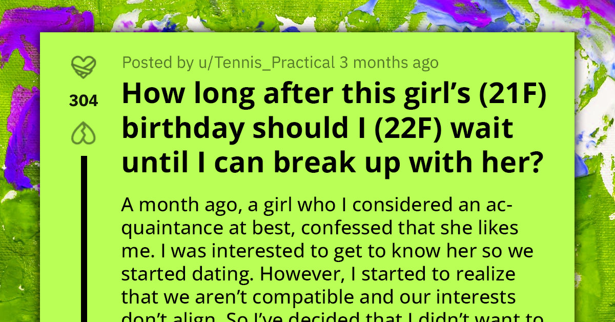 Lady Consults Redditors On How Long She Should Wait After Her GF's Birthday Before Breaking Up With Her