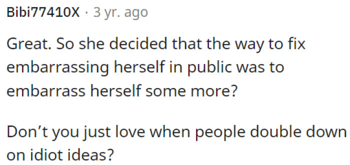 People and their stubbornness with bad ideas.