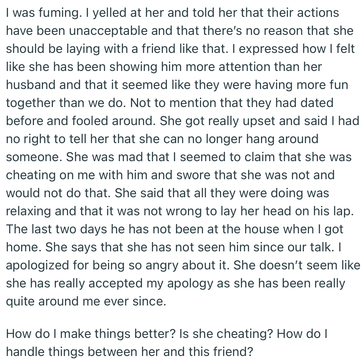 OP slammed his wife and accused her of showing her ‘friend’ more attention than him. In response, she got upset that he would even fathom that she was cheating