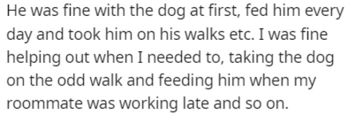 The roommate used to feed the dog every day and take him on walks