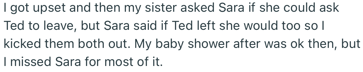 OP got upset and told Sara to ask Ted to leave. However, Sara threatened to leave if he left. This made OP kick them both out