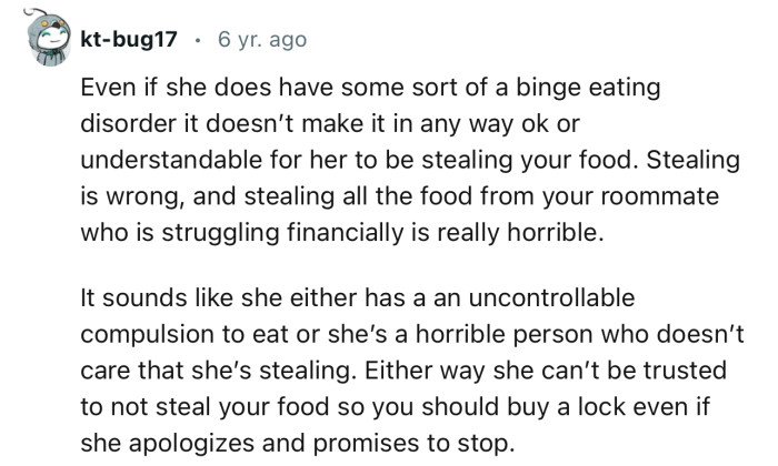 “Stealing is wrong, and stealing all the food from your roommate who is struggling financially is really horrible.”