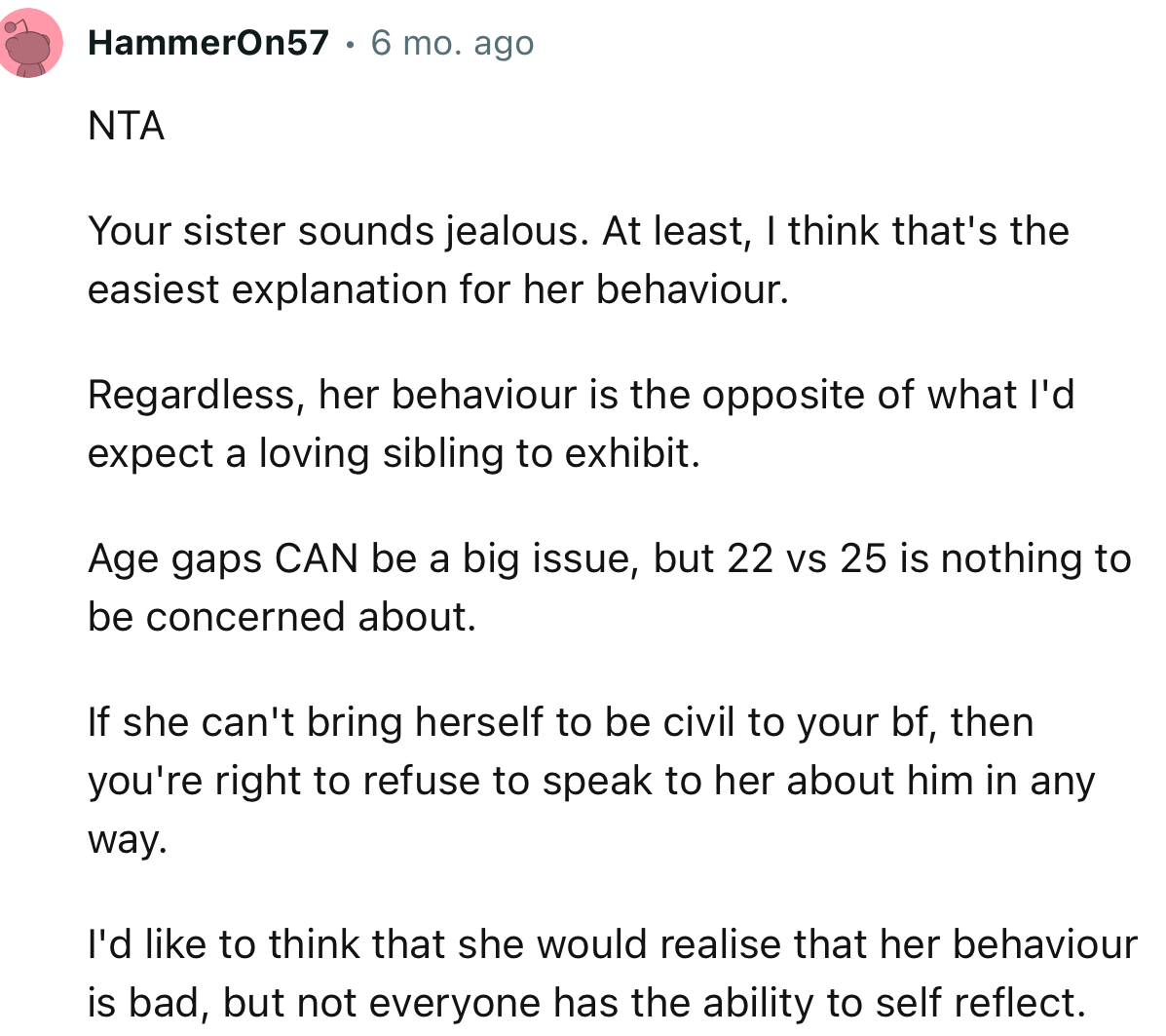 “NTA…Your sister sounds jealous. At least, I think that's the easiest explanation for her behavior.”