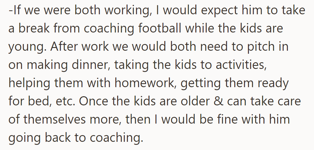 OP expects her husband to pause coaching football while they both work, sharing responsibilities until their kids are older.