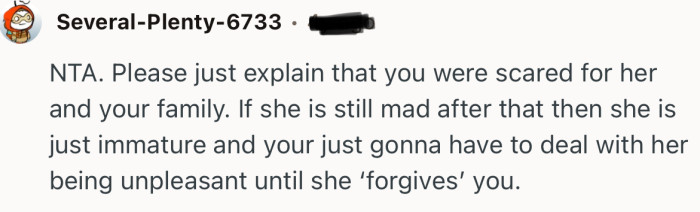 “NTA. Please just explain that you were scared for her and your family.”