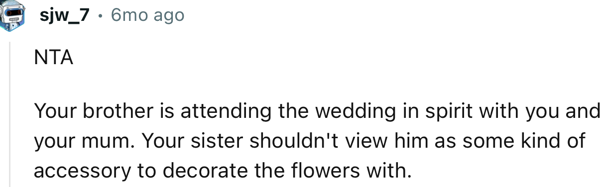 “NTA. Your Brother Is Attending the Wedding in Spirit with You and Your Mum.”