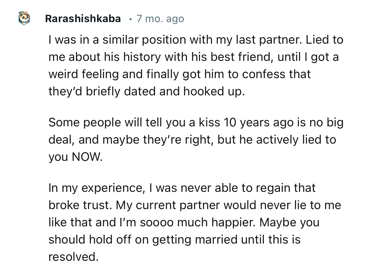 “Some people will tell you a kiss 10 years ago is no big deal, and maybe they’re right, but he actively lied to you NOW.”