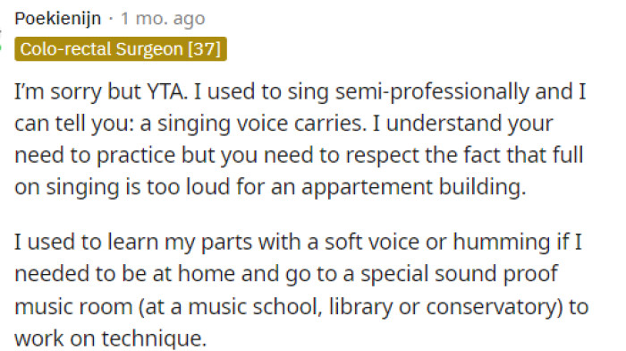 Comments from people who did music before shared that music and your singing voice can travel far which could be a disturbance to her.