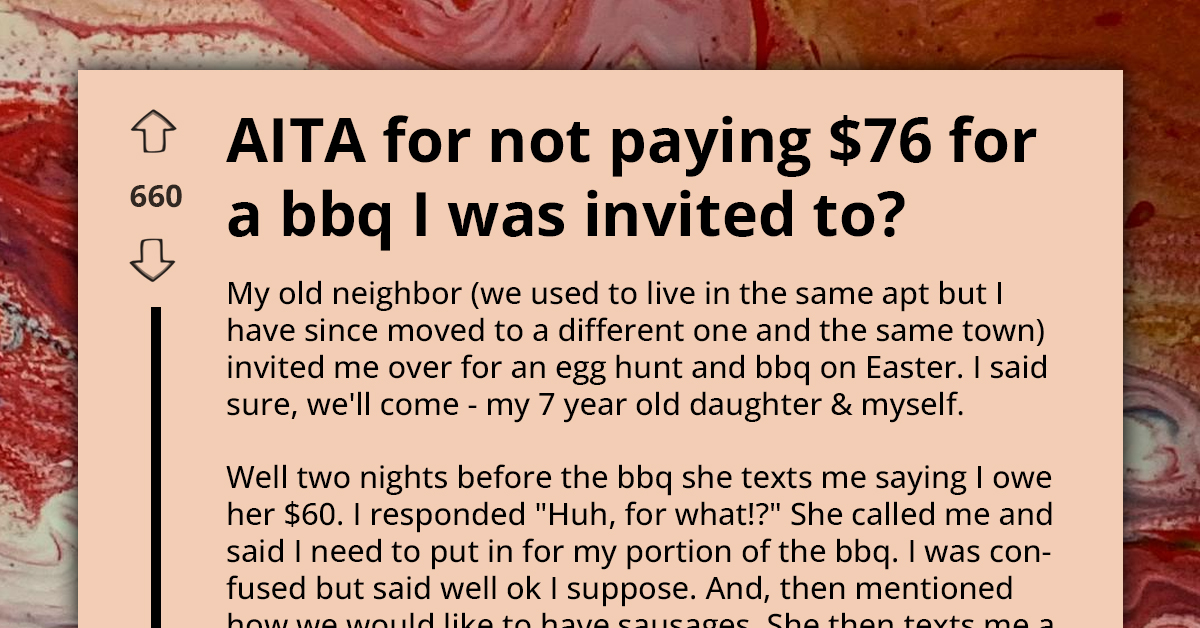 Woman Invites Friend And Her Daughter To Her Family's Easter BBQ And Tries To Charge Her $76 For Food