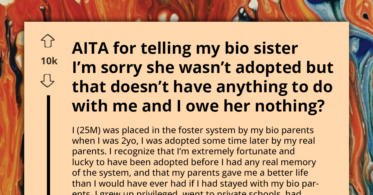 Redditor Harassed By His Biological Sister After She Discovers He Was Adopted By Loving Family While She Was Left In Foster Care