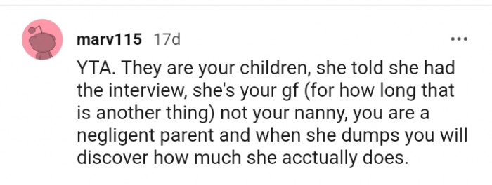 You'll soon discover how much she actually does.