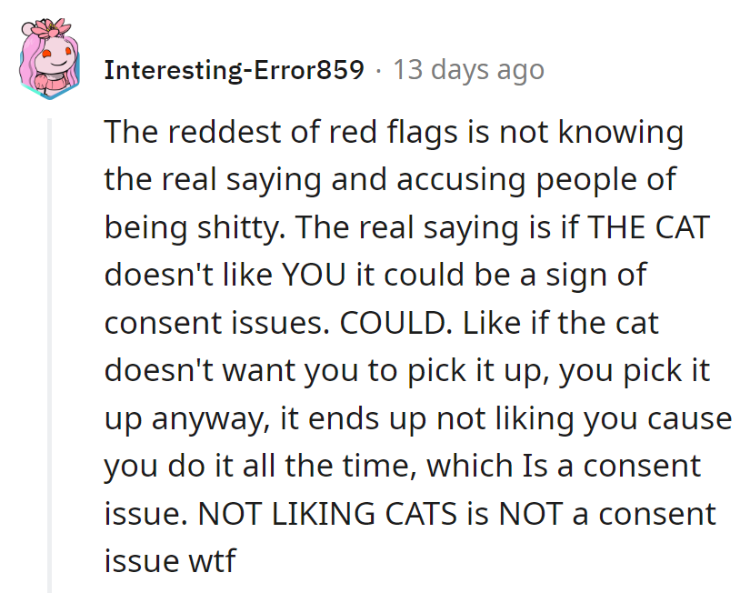 The reddest of red flags: misquoting and blaming cats for human problems. Next, they'll blame the toaster for relationship issues!