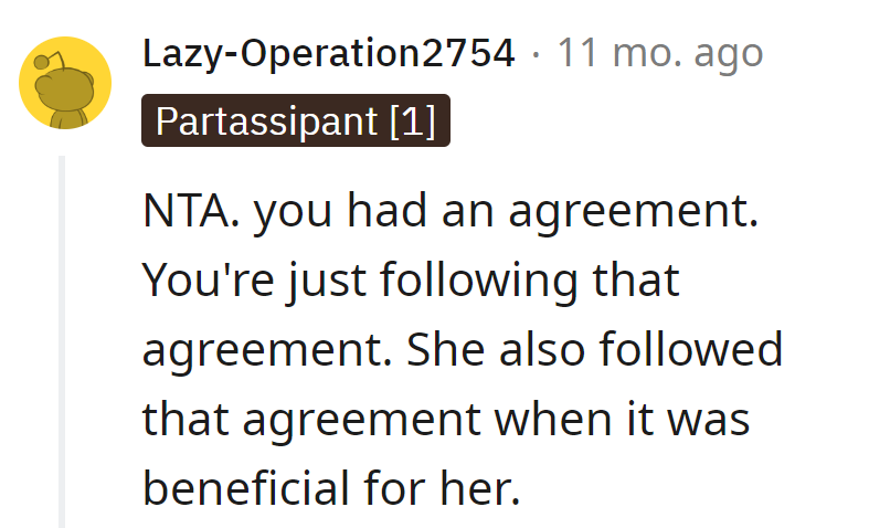 He's simply sticking to their agreement, and she did the same when it suited her.