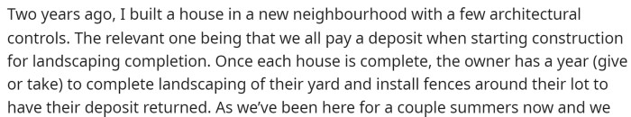 OP starts off by explaining their situation with the neighborhood and what their rules are for the fencing on their property.