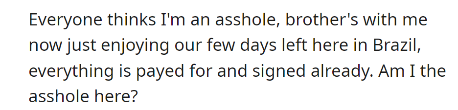 Assumed guardianship of brother in Brazil; now seen as the antagonist. Is it justified?