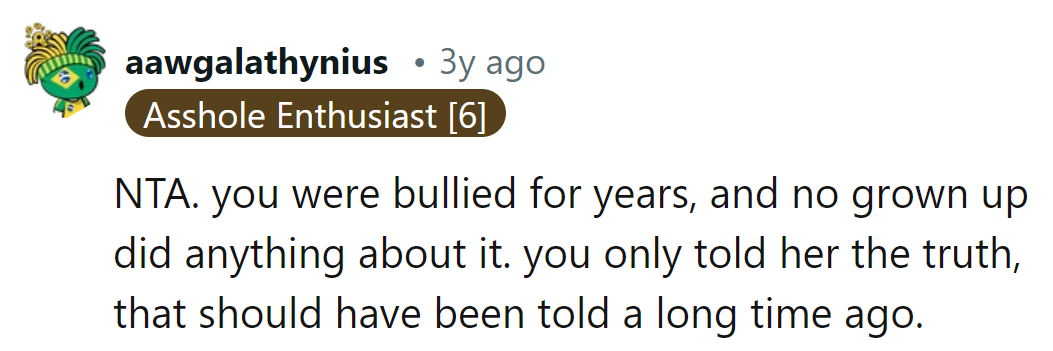 Truth be told, about time someone did! NTA, truth-teller extraordinaire.