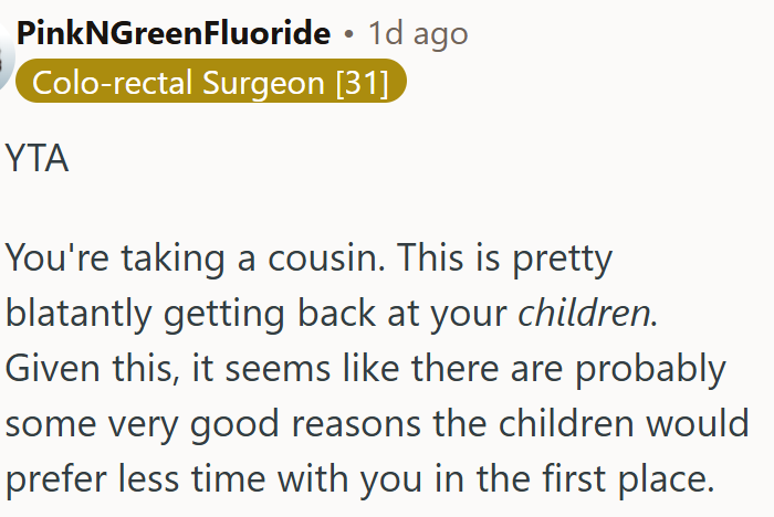 He’s trying to get back at his kids.