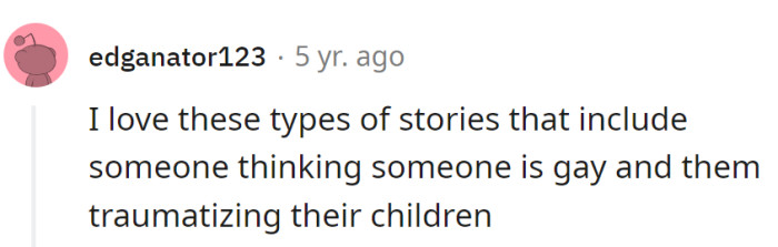 Ah, the classic tale of mistaken sexual orientation and its supposed impact on children.