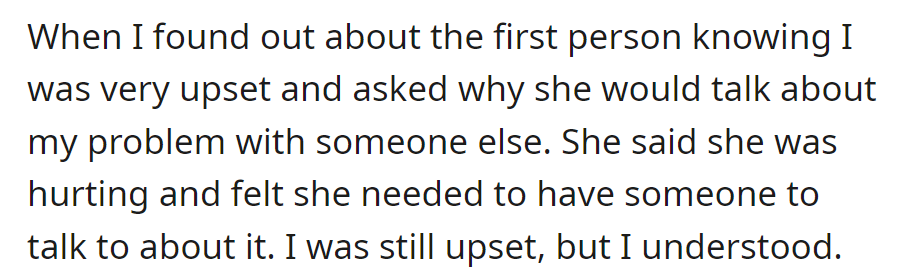 Initially upset, he questioned his wife's decision to share their problem but later understood her need for someone to talk to.