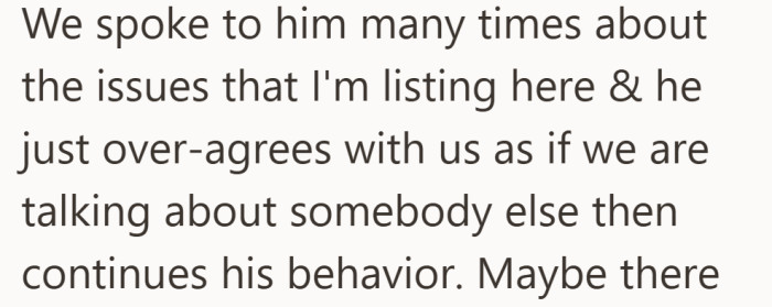 Attempts to address the issues went nowhere. He agreed in words, but nothing changed.