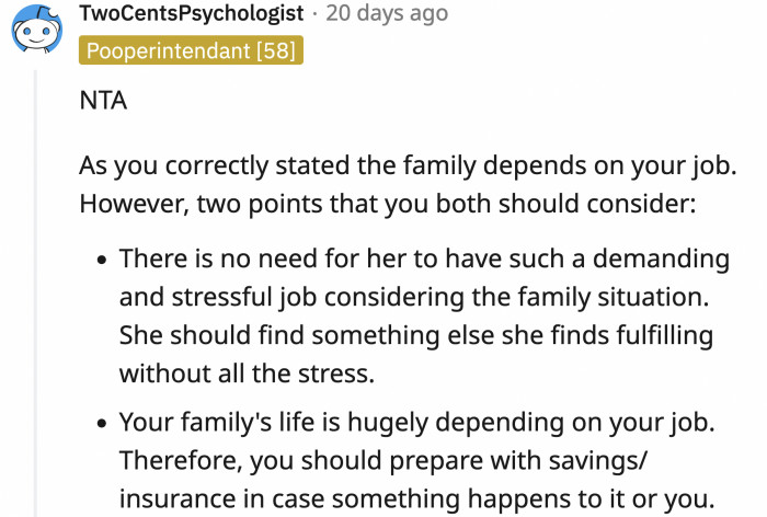 OP was not wrong to point out that their income is largely dependent on him but there are two points to consider