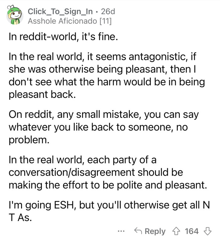 Some things are tolerated on Reddit, but real life is much different.