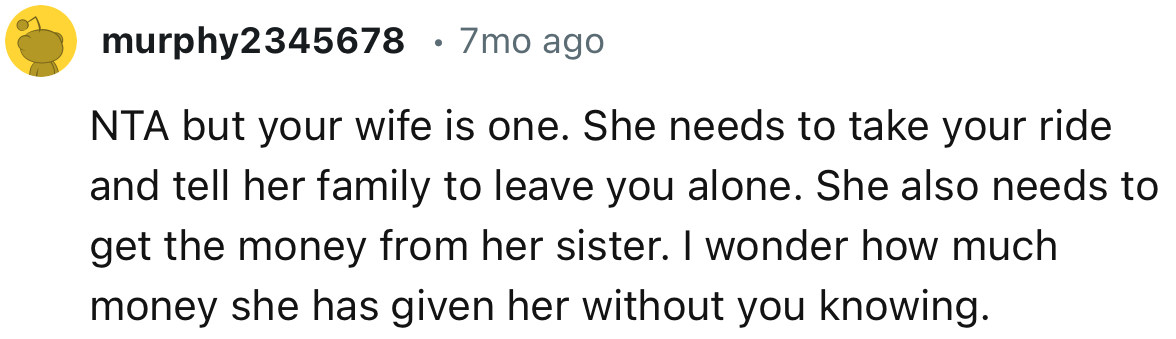 “NTA, but your wife is one. She also needs to get the money from her sister.”