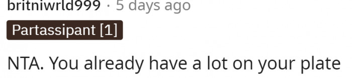 Period. They have enough to deal with in that household, minus the newborn baby.