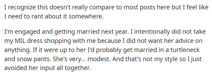 Engaged and preparing for her wedding next year, OP deliberately skipped dress shopping with her mother-in-law to maintain her unique style.