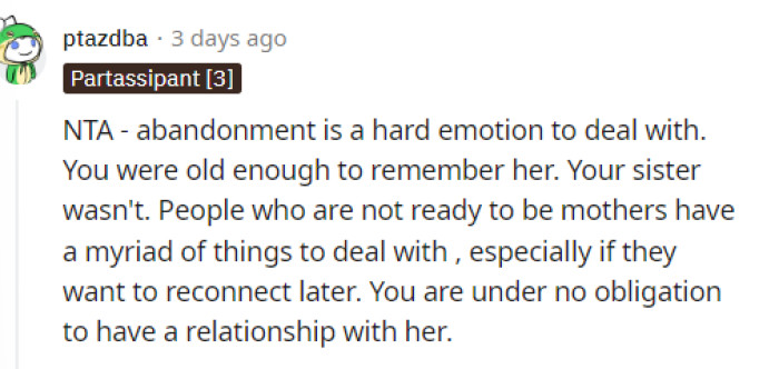 Abandonment is real, and it's a very hard thing to deal with, especially when you can remember everything and they come back 16 years later.