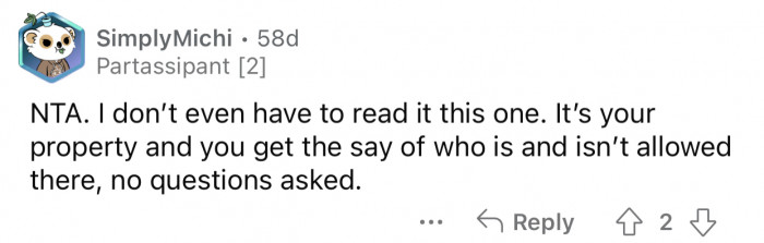 Only the owner of the property can decide who gets to be there.
