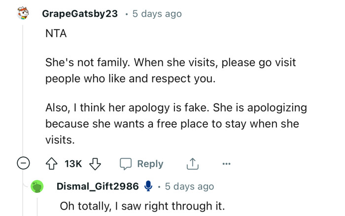 “I think her apology is fake. She is apologizing because she wants a free place to stay when she visits.”