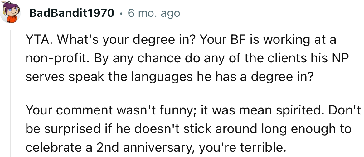 “Don't be surprised if he doesn't stick around long enough to celebrate a 2nd anniversary, you're terrible.“
