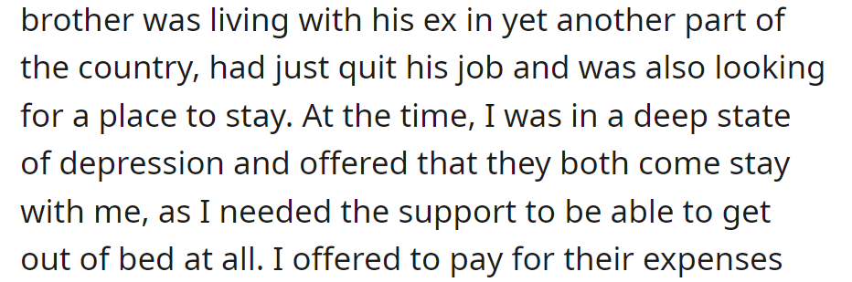 In a state of depression, she invited her jobless brother and his ex to stay for support.