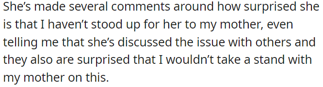 She's expressed surprise that OP hasn't defended her to his mother.