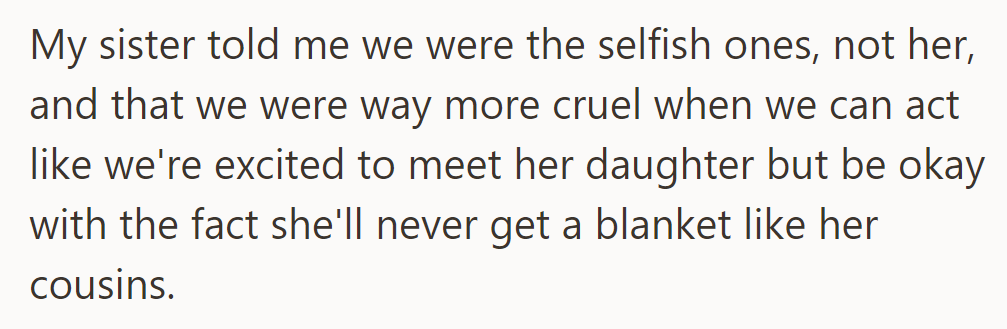 His Sister Accused Him of Selfishness and Cruelty, Pointing Out That Her Daughter Won't Receive a Blanket Like Her Cousins.