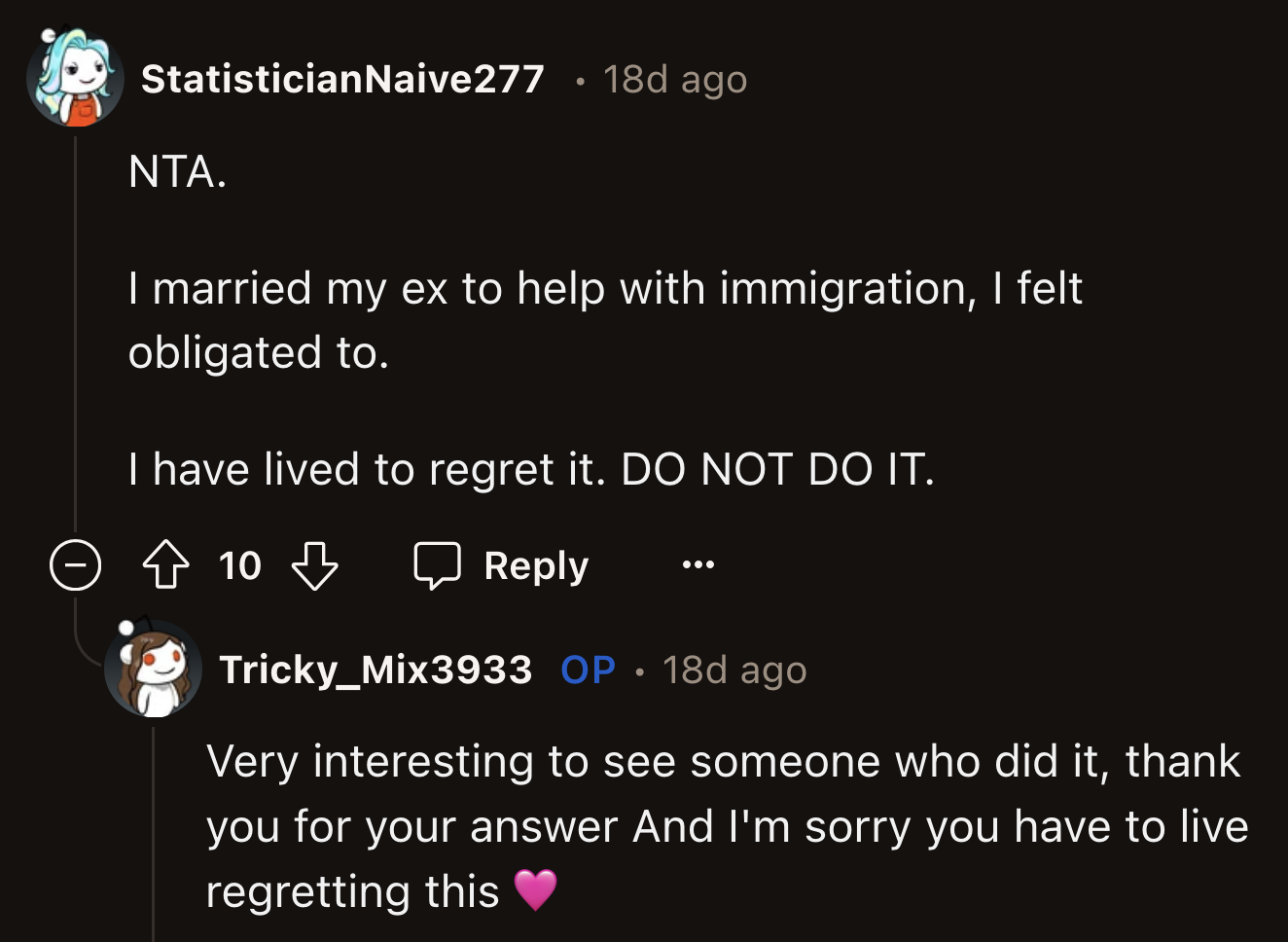 Someone who was in OP's position strongly advised them not to go through with it.