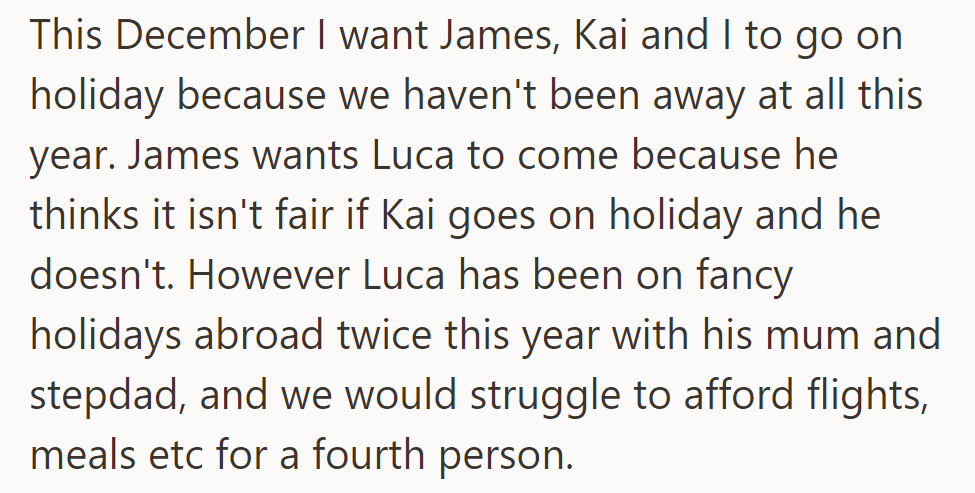 She wants a holiday in December with James and Kai, but he insists Luca joins, despite their financial constraints and Luca's recent trips.