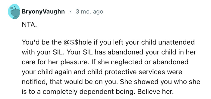 “NTA. You'd be the @$$hole if you left your child unattended with your SIL.”