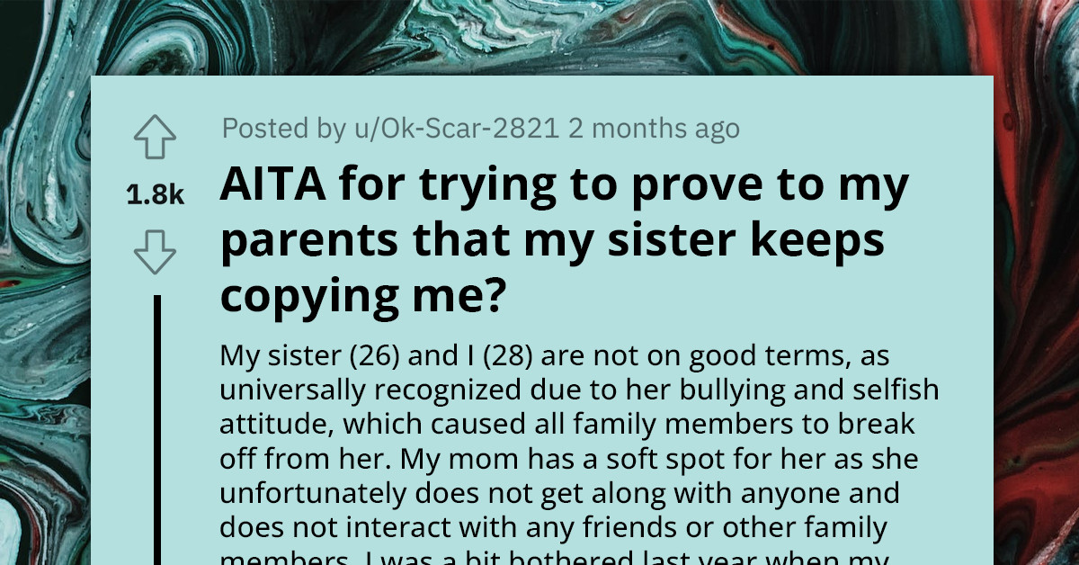 Woman Calls Out Sister For Imitating Her Life Choices, Mom Accuses Her Of Being An 'Evil Stepsister,' Saying She Simply Admires Her