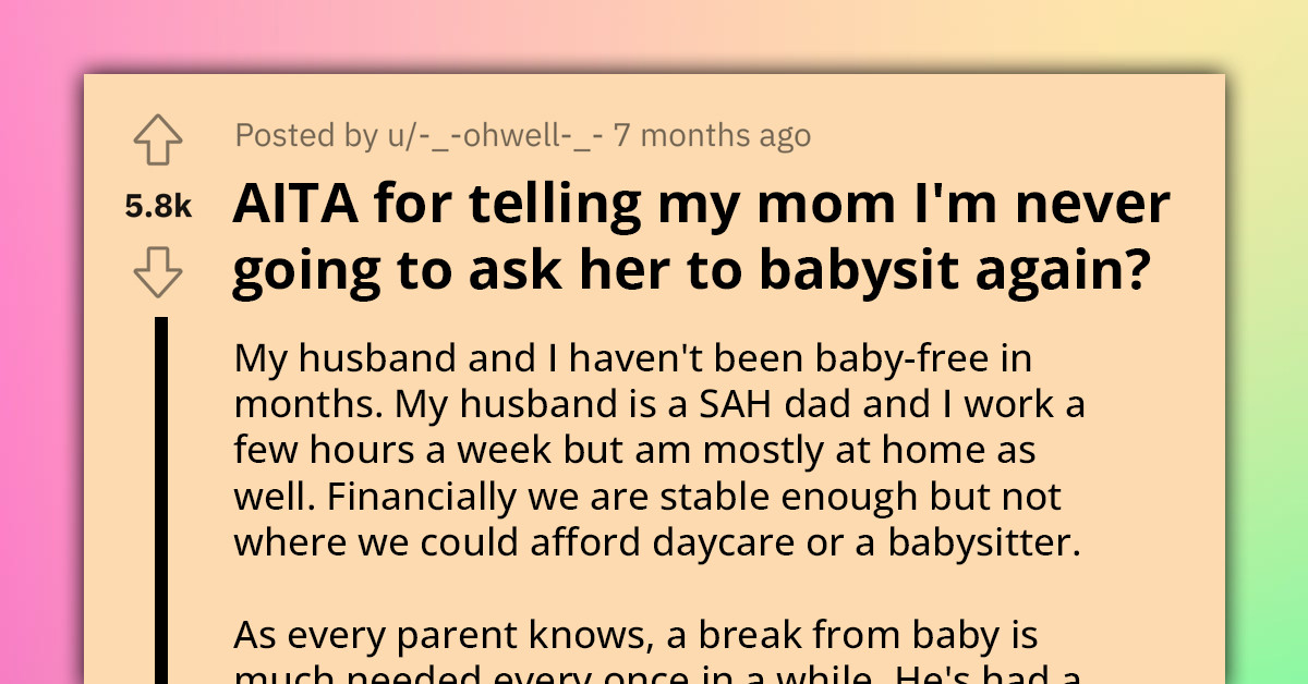 Lady Gets Fed Up With Her Mom Promising to Babysit Only to Lead Her On, Decides to Shut Her Out from the Babysitting Job
