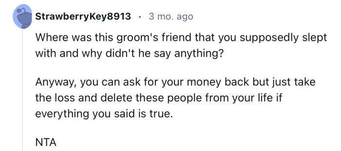 “Where was this groom's friend that you supposedly slept with, and why didn't he say anything?”