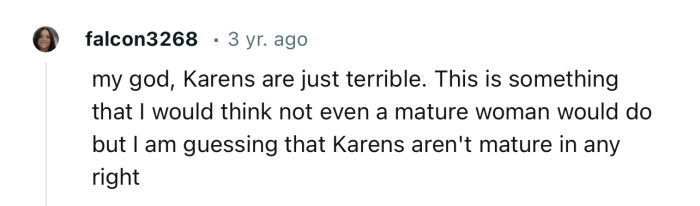 “This is something that I would think not even a mature woman would do.”