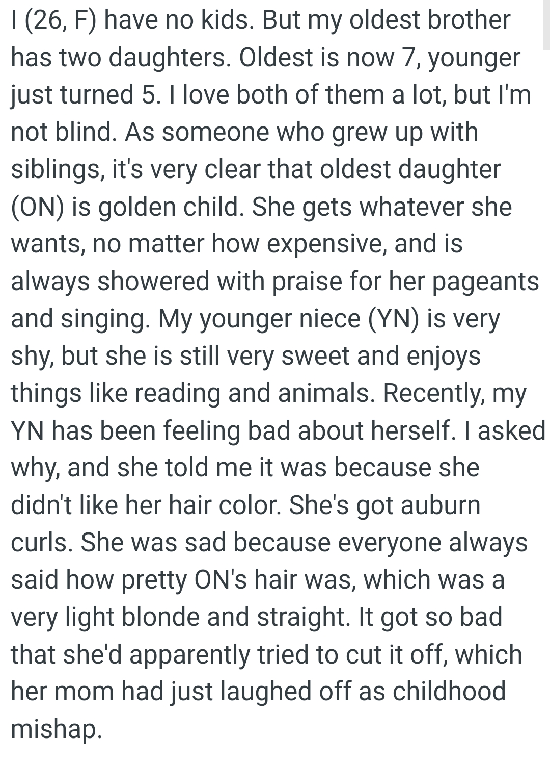 The older niece gets whatever she wants, no matter how expensive