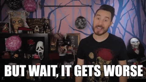 It doesn't seem possible, but it does get worse