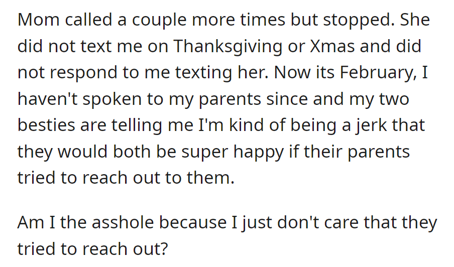 Mom stopped contacting her for holidays and hasn't replied since February. Friends think she's a jerk for not caring.