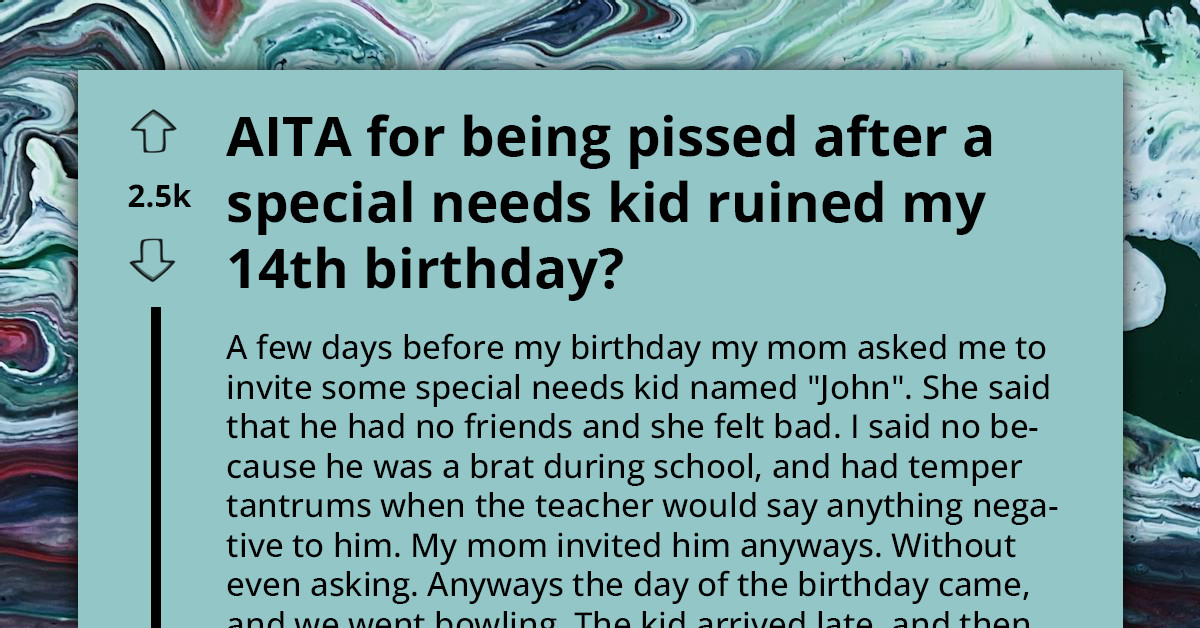 Redditor Is Furious After Special Needs Kid Their Mom Invited Ruins Their Birthday Party